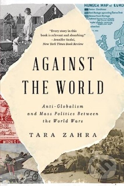 Against the World (Anti-Globalism and Mass Politics Between the World Wars)