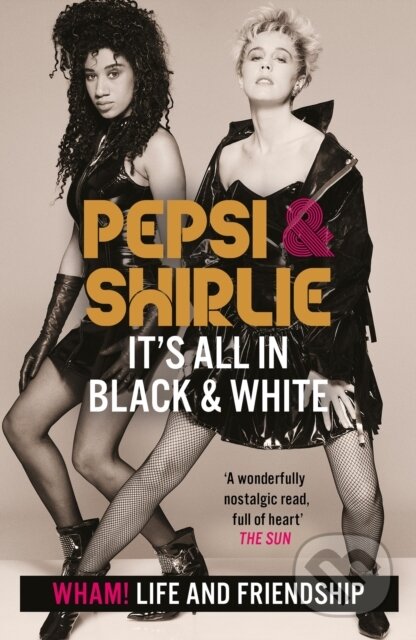 Pepsi & Shirlie - It's All in Black and White (Wham! Life and Friendship) - kniha z kategorie Umění, design a architektura