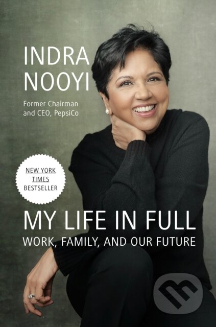 Kniha: My Life in Full (Indra Nooyi). , 2021