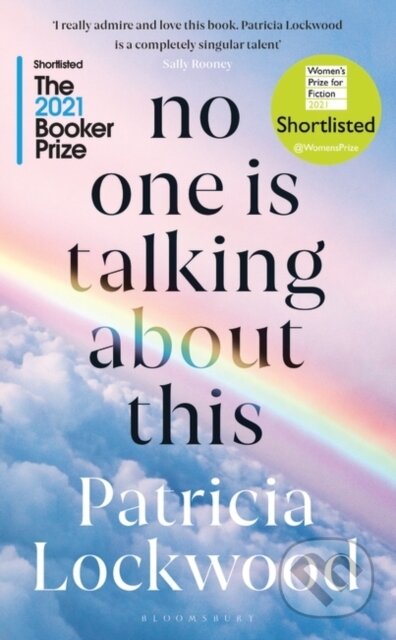 Kniha: No One Is Talking About This (Patricia Lockwood). Bloomsbury, 2021