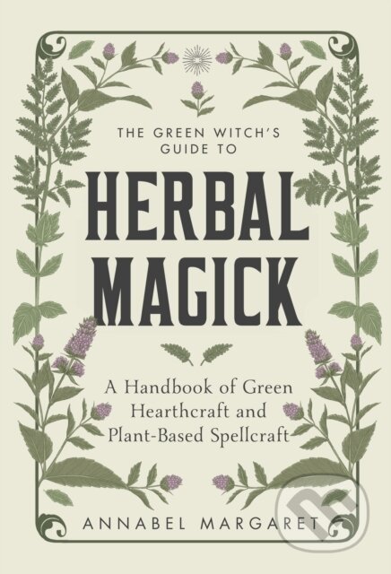 Kniha: The Green Witch's Guide to Herbal Magick (Annabel Margaret). , 2023