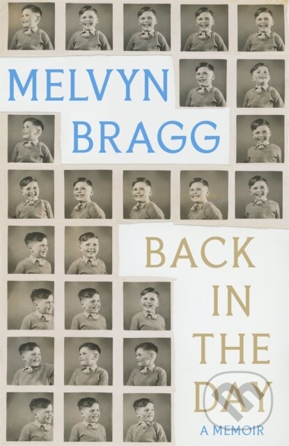 Back in the Day (The deeply affecting, first ever memoir by beloved national treasure Melvyn Bragg) - kniha z kategorie Humanitní a společenské vědy