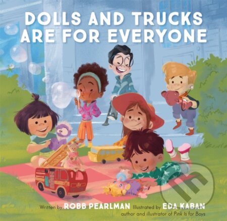 Kniha: Dolls and Trucks Are for Everyone (Robb Pearlman). , 2021