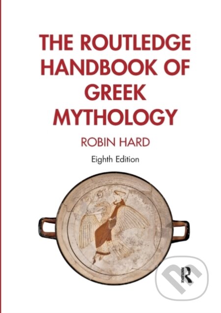 Kniha: The Routledge Handbook of Greek Mythology (Robin Hard). Routledge, 2022