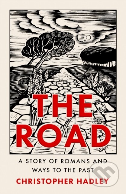 The Road (A Story of Romans and Ways to the Past) - Christopher Hadley - kniha z kategorie Historie