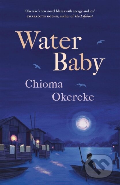 Water Baby (An uplifting and powerful coming-of-age novel, perfect for fans of Chimamanda Ngozi Adichie and Abi Dare) - kniha z kategorie Romantika