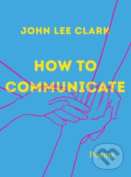 Kniha: How to Communicate (John Lee Clark). WW Norton & Co, 2022