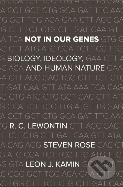 Kniha: Not In Our Genes (Leon J. Kamin, Steven Rose a Richard Lewontin). Haymarket Books, 2017