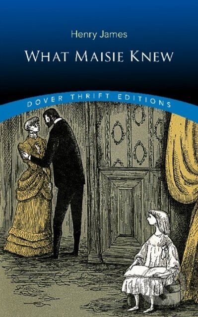 Kniha: What Maisie Knew (Henry James). Dover Publications, 2018