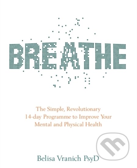 Kniha: Breathe (Belisa, PsyD a Psy.D Vranich). Hay House, 2017
