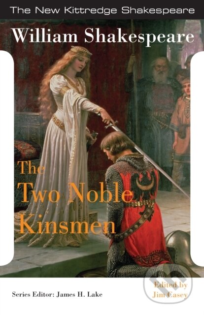 Kniha: The Two Noble Kinsmen (William Shakespeare, Jim Casey a James H. Lake). , 2019