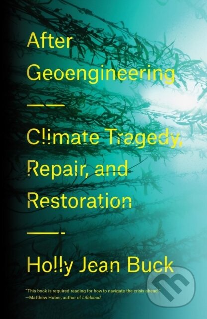 Kniha: After Geoengineering (Holly Jean Buck). Verso, 2019