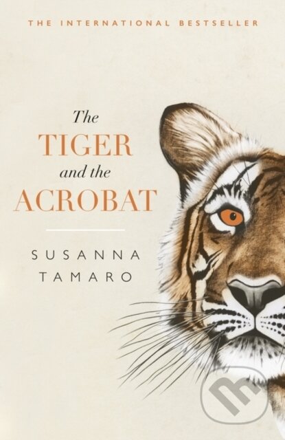 Kniha: The Tiger and the Acrobat (Susanna Tamaro). Oneworld Publications, 2017