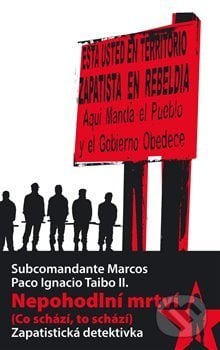 Nepohodlní mrtví - Subcomandante Marcos, Pavel Mervart, 2013