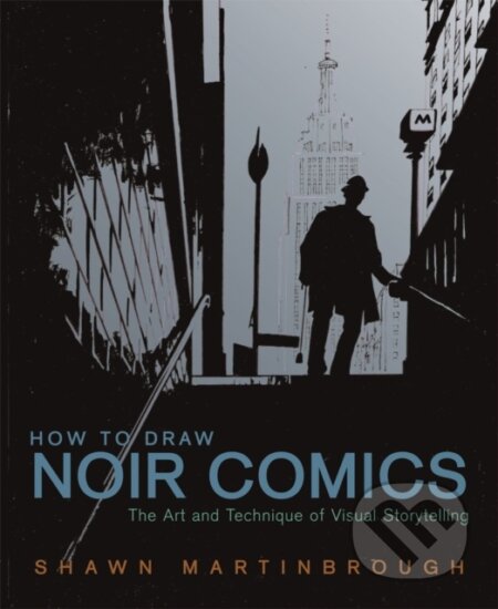 How to Draw Noir Comics - Shawn Martinbrough, Watson-Guptill, 2007