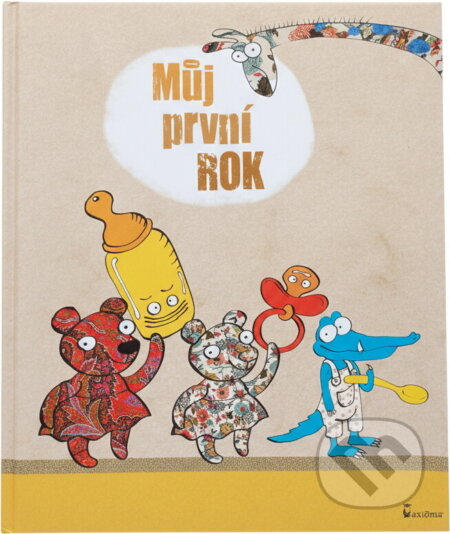 Kniha: Můj první rok (Alena Schulzová). Axióma, 2011
