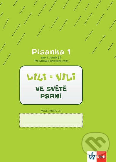 Lili a Vili 1 – Písanka 1 pro 1. ročník ZŠ - Zuzana Maňourová, Dita Nastoupilová, Klett, 2013