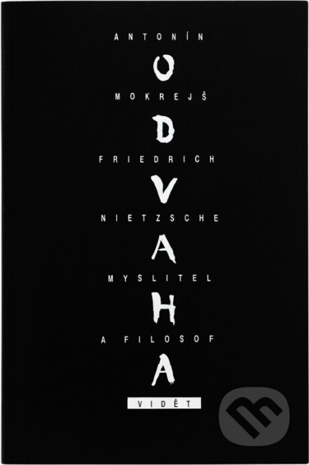 Kniha: Odvaha vidět - Friedrich Nietzsche, myslitel a filosof (Antonín Mokrejš a Mokrejš Antonín). 