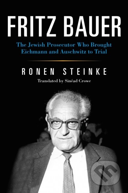 Kniha: Fritz Bauer (Ronen Steinke). Indiana University Press, 2020