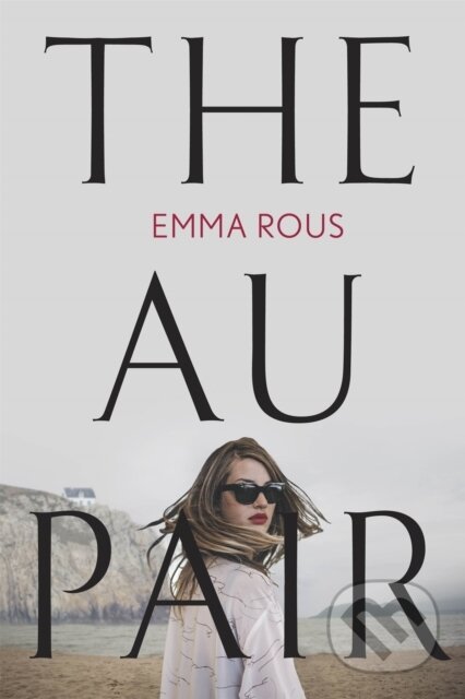 Kniha: The Au Pair (Emma Rous). Piatkus, 2018