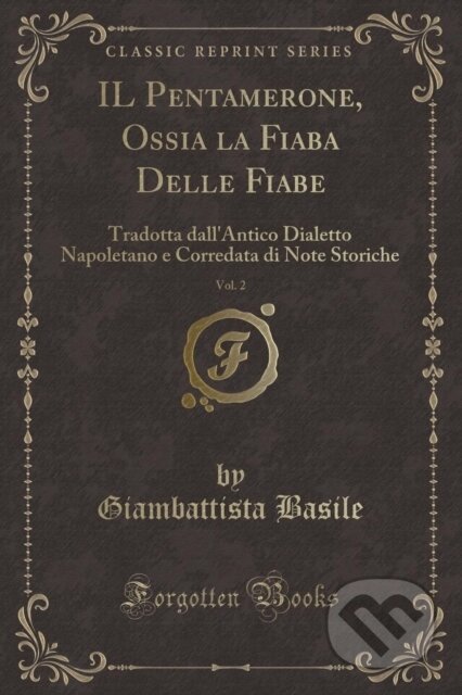 Kniha: Il Pentamerone Ossia La Fiaba Delle Fiab (Giambattista Basile). Forgotten Books, 2018