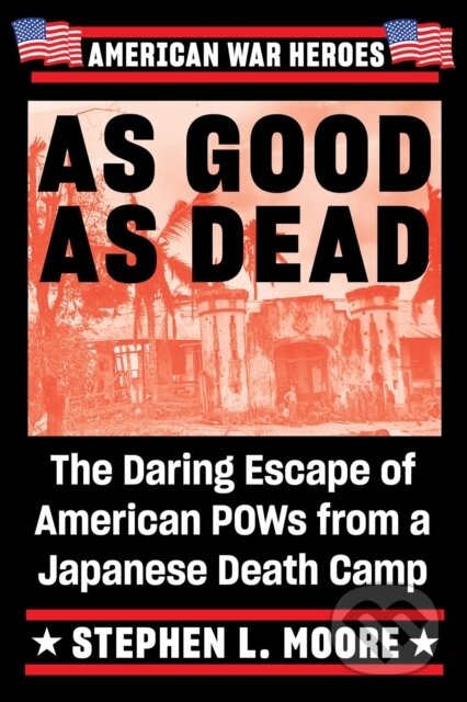 As Good As Dead (The Daring Escape of American POWs from a Japanese Death Camp) - kniha z kategorie Historie