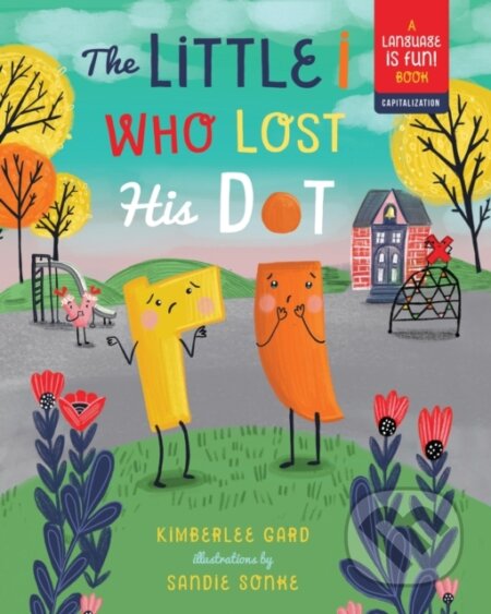 Kniha: Little i Who Lost His Dot (Kimberlee Gard). Familium, 2018