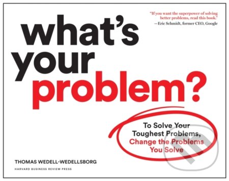 Kniha: What's Your Problem? (Thomas Wedell-Wedellsborg). Harvard Business Review Press, 2020
