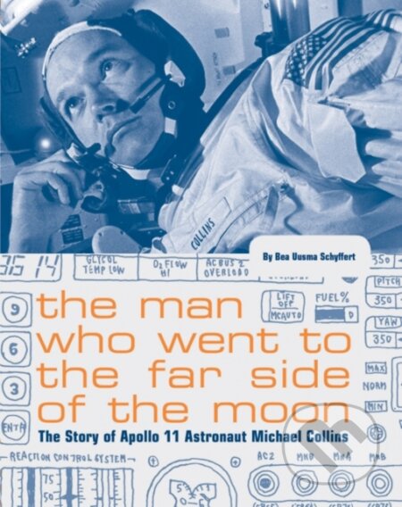 The Man Who Went to the Far Side of the Moon (The Story of Apollo 11 Astronaut Michael Collins) - kniha z kategorie Pro děti