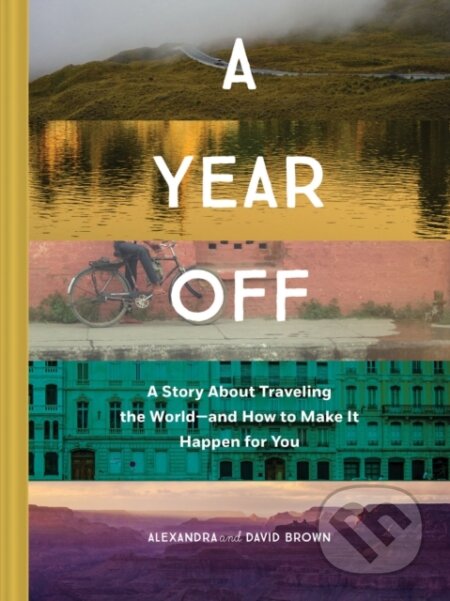 A Year Off: A Story about Traveling the World – and How to Make It Happen for You - kniha z kategorie Zdraví a životní styl