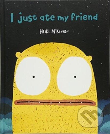 Kniha: I Just Ate My Friend (Heidi Mckinnon). , 2018