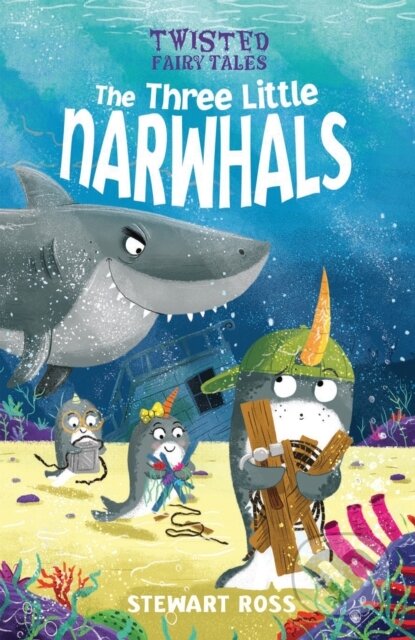Twisted Fairy Tales: The Three Little Narwhals - Stewart Ross - kniha z kategorie Pro děti