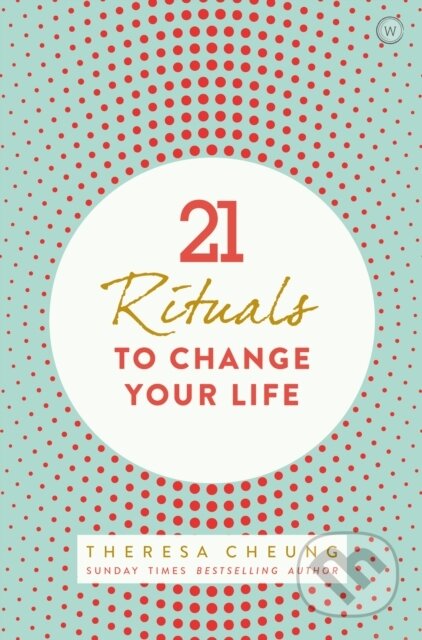 Kniha: 21 Rituals to Change Your Life (Theresa Cheung). Watkins Publishing, 2017
