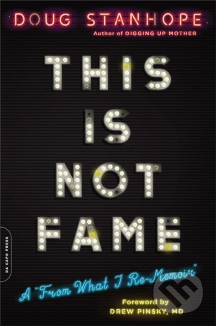 Kniha: This Is Not Fame (Doug Stanhope a Dr. Drew Pinsky). Da Capo, 2018