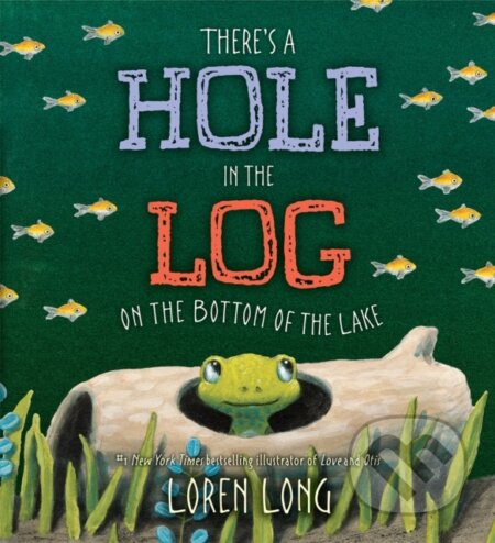 Kniha: There's a Hole in the Log on the Bottom of the Lake (Loren Long). Philomel, 2018