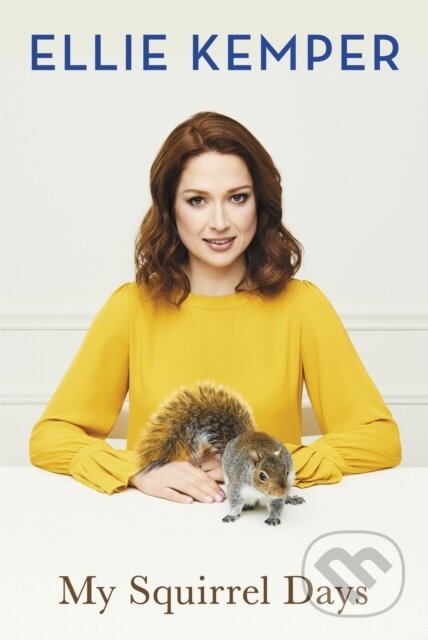 Kniha: My Squirrel Days (Ellie Kemper). Hodder and Stoughton, 2018
