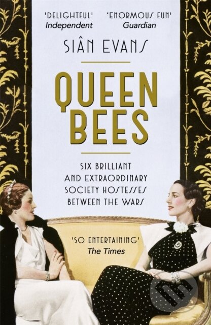 Queen Bees (Six Brilliant and Extraordinary Society Hostesses Between the Wars – A Spectacle of Celebrity, Talent, and Burning Ambition) - kniha z…
