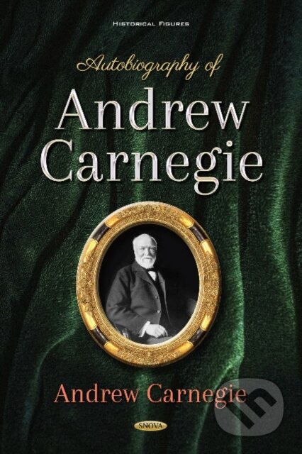 Kniha: Autobiography of Andrew Carnegie (Andrew Carnegie). Nova Science, 2018