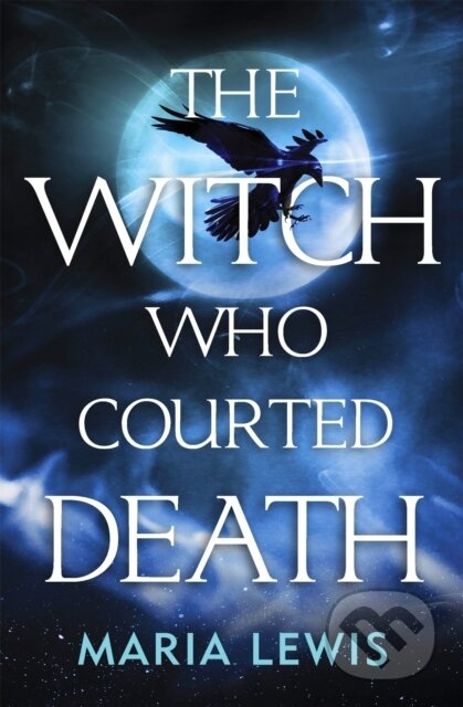 The Witch Who Courted Death (A spellbinding read) - Maria Lewis - kniha z kategorie Horory