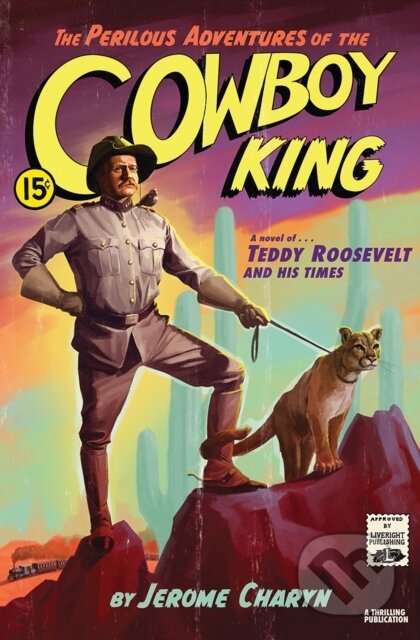 Kniha: The Perilous Adventures of the Cowboy King (Jerome Charyn). , 2019