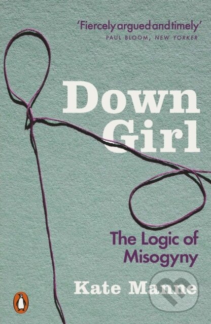 Kniha: Down Girl (Kate Manne). Penguin Books, 2019
