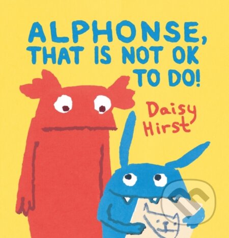 Alphonse, That Is Not OK to Do! - Daisy Hirst - kniha z kategorie Pro děti