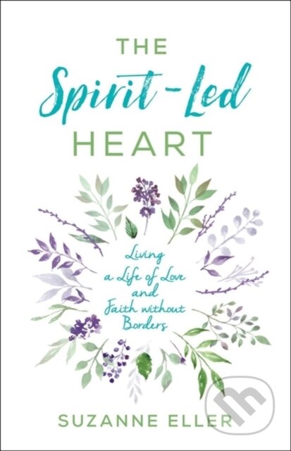 Kniha: The Spirit–Led Heart – Living a Life of Love and Faith without Borders (Jennifer Lee a Suzanne T Eller). , 2018