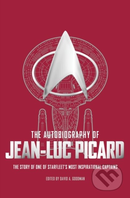 The Autobiography of Jean-Luc Picard - David A. Goodman - kniha z kategorie Společenská beletrie