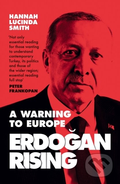 Erdogan Rising (A Warning to Europe) - Hannah Lucinda Smith - kniha z kategorie Humanitní a společenské vědy