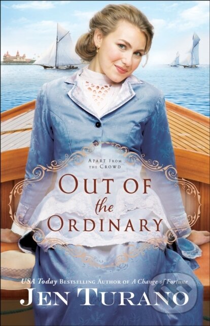 Kniha: Out of the Ordinary (Jen Turano). , 2017