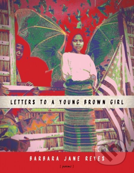 Kniha: Letters to a Young Brown Girl (Barbara Jane Reyes). , 2020