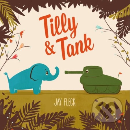 Kniha: Tilly and Tank (Jay Fleck). Tundra, 2018