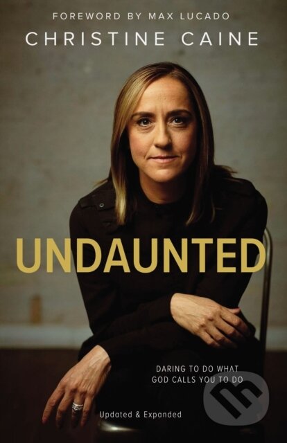 Kniha: Undaunted (Caine Christine). Thomas Nelson Publishers, 2019