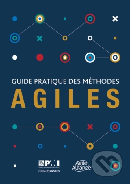 Kniha: Guide pratique des mathodes Agiles (French edition of Agile practice guide) (Project Management Institute). Project Management Institute, 2018